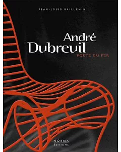 Andre Dubreuil: Poete Du Fer / Poet of Iron