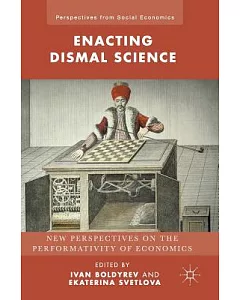 Enacting Dismal Science: New Perspectives on the Performativity of Economics