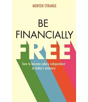 Be Financially Free: how to become salary independent in today’s economy