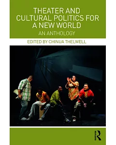 Theater and Cultural Politics for a New World: An Anthology