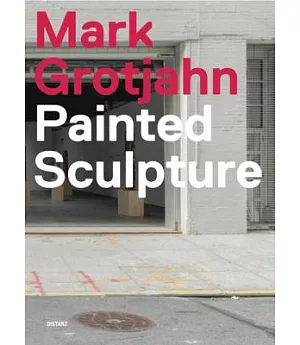 Mark Grotjahn: Painted Sculpture