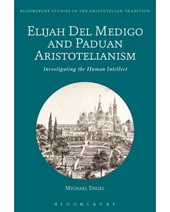 Elijah Del Medigo and Paduan Aristotelianism: Investigating the Human Intellect