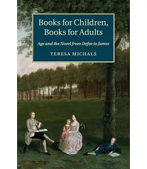 Books for Children, Books for Adults: Age and the Novel from Defoe to James