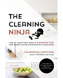 The Cleaning Ninja: How to Clean Your Home in 8 Minutes Flat and Other Clever Housekeeping Techniques