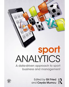 Sport Analytics: A Data-Driven Approach to Sport Business and Management