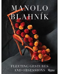 manolo Blahnik: Fleeting Gestures and Obsessions