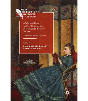 Media and Print Culture Consumption in Nineteenth-Century Britain: The Victorian Reading Experience