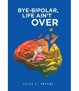 Bye-bipolar, Life Ain’t over