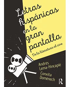 Letras Hispánicas En La Gran Pantalla: De La Literatura Al Cine