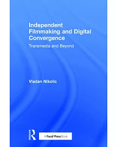 Independent Filmmaking and Digital Convergence: Transmedia and Beyond