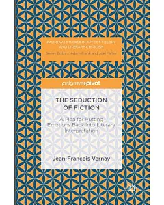 The Seduction of Fiction: A Plea for Putting Emotions Back into Literary Interpretation