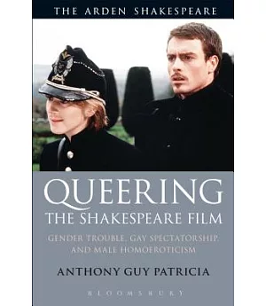Queering the Shakespeare Film: Gender Trouble, Gay Spectatorship and Male Homoeroticism