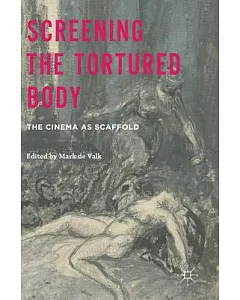 Screening the Tortured Body: The Cinema as Scaffold