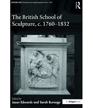The British School of Sculpture, C.1760-1832