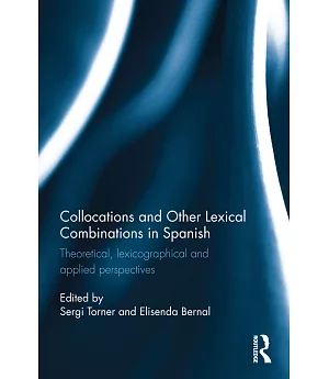 Collocations and Other Lexical Combinations in Spanish: Theoretical, Lexicographical and Applied Perspectives