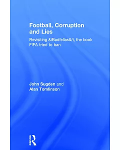 Football, Corruption and Lies: Revisiting Badfellas, the Book Fifa Tried to Ban