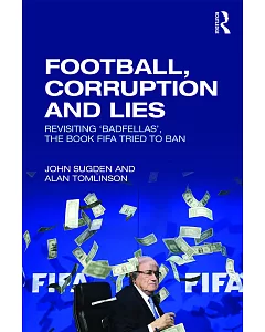 Football, Corruption and Lies: Revisiting Badfellas, the Book FIFA Tried to Ban