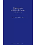 Shakespeare and Visual Culture: A Dictionary