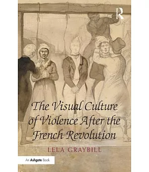 The Visual Culture of Violence After the French Revolution