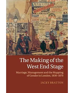 The Making of the West End Stage: Marriage, Management and the Mapping of Gender in London 1830-1870