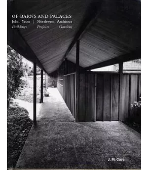 Of Barns and Palaces: John Yeon Northwest Architect