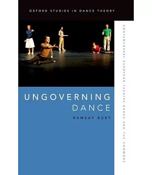 Ungoverning Dance: Contemporary European Theatre Dance and the Commons