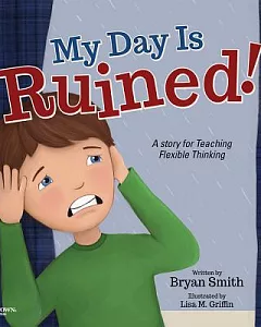 my Day Is Ruined!: A Story Teaching Flexible Thinking