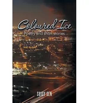 Coloured Ice: Poetry and Short Stories