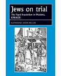 Jews on Trial: The Papal Inquisition in Modena, 1598-1638