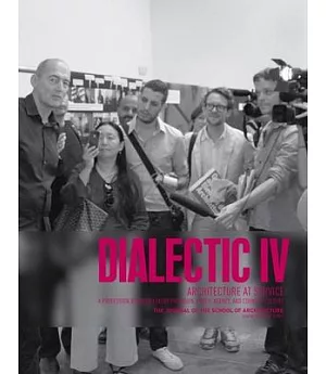 Dialectic IV: Architecture at Service: A Profession Between Luxury Provision, Public Agency, and Counter-Culture