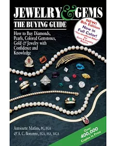 Jewelry & Gems: The Buying Guide: How to Buy Diamonds, Pearls, Colored Gemstones, Gold & Jewelry With Confidence and Knowledge
