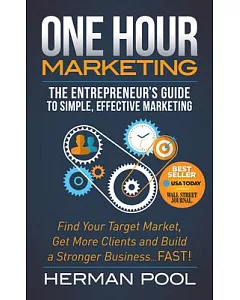 One Hour Marketing: The Entrepreneur’s Guide to Simple Effective Marketing