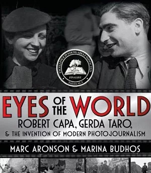 Eyes of the World: Robert Capa, Gerda Taro, and the Invention of Modern Photojournalism