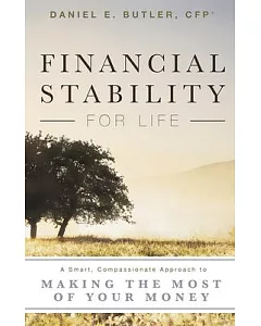 Financial Stability for Life: A Smart, Compassionate Approach to Making the Most of Your Money