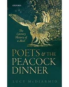 Poets and the Peacock Dinner: The Literary History of a Meal