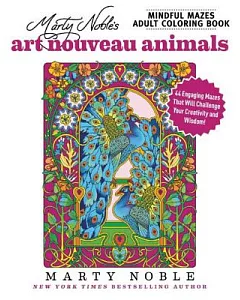 Art Nouveau Animals: 48 Engaging Mazes That Will Challenge Your Creativity and Wisdom!