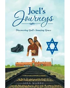 Joel’s Journeys: Discovering God’s Amazing Grace