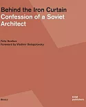 Behind the Iron Curtain: Confession of a Soviet Architect
