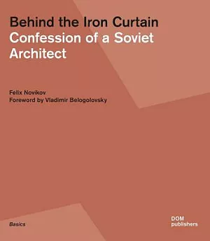 Behind the Iron Curtain: Confession of a Soviet Architect