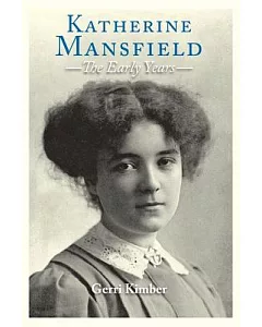 Katherine Mansfield: The Early Years