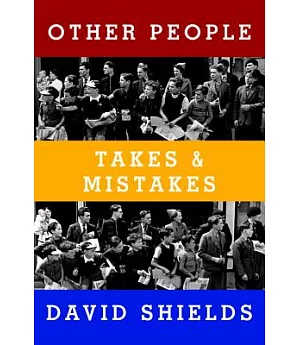 Other People: Takes & Mistakes