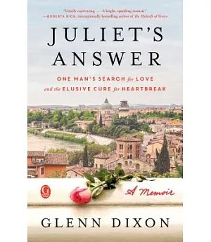 Juliet’s Answer: One Man’s Search for Love and the Elusive Cure for Heartbreak