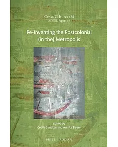 Re-Inventing the Postcolonial (in the) Metropolis