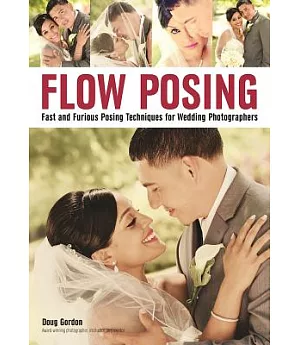 Flow Posing: Fast and Furious Posing Techniques for Wedding Photographers