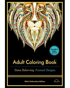 Stress Relieving Animal Designs: Adult Coloring Book: Mini Celebration Edition