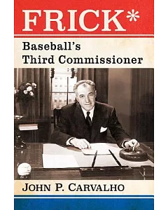 Frick: Baseball’s Third Commissioner