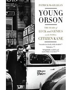 Young Orson: The Years of Luck and Genius on the Path to Citizen Kane