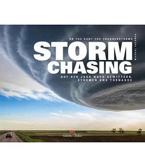 Stormchasing: On the Hunt for Thunderstorms / Auf Der Jagd Nach Gewittern, Sturmen und Tornados