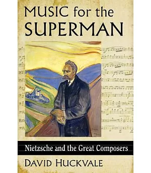 Music for the Superman: Nietzsche and the Great Composers