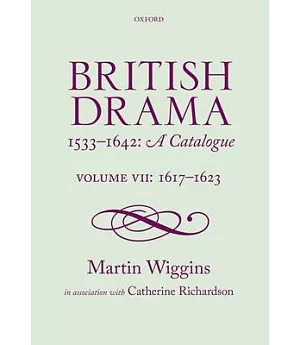 British Drama 1533-1642: A Catalogue: 1617-1623